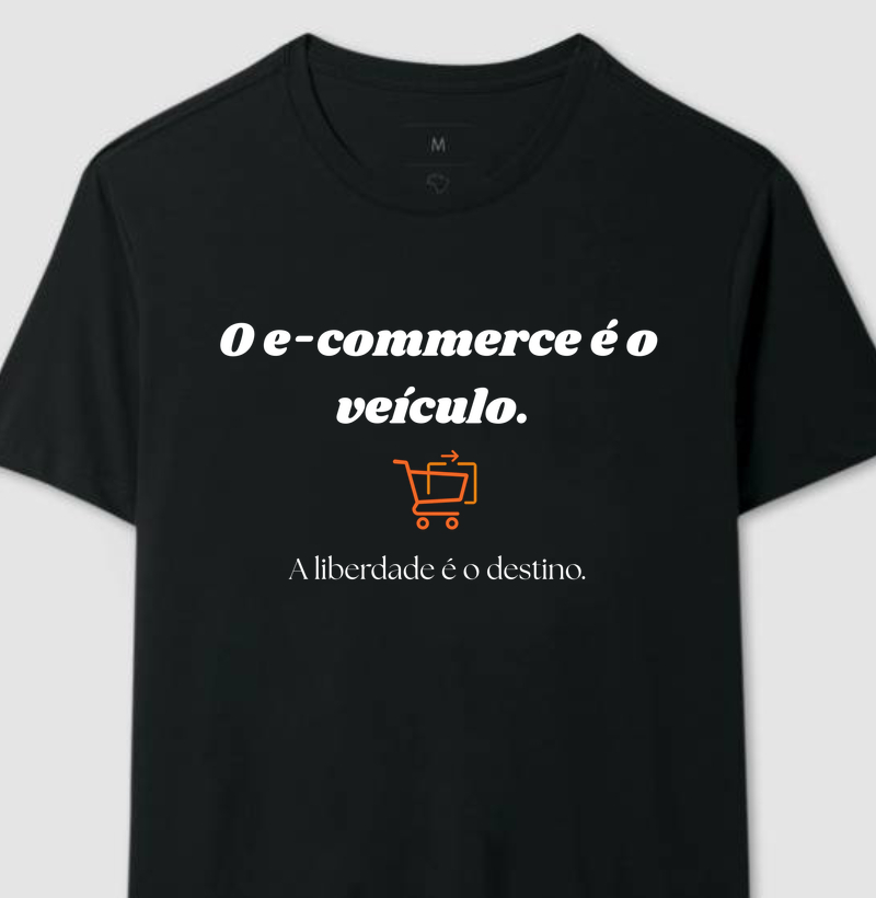 O e-commerce é o veículo. A liberdade é o destino.