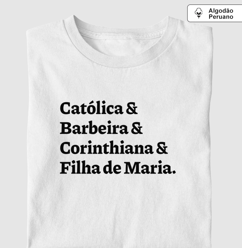 Católica & Barbeira & Corinthiana & Filha de Maria - Algodão Peruano
