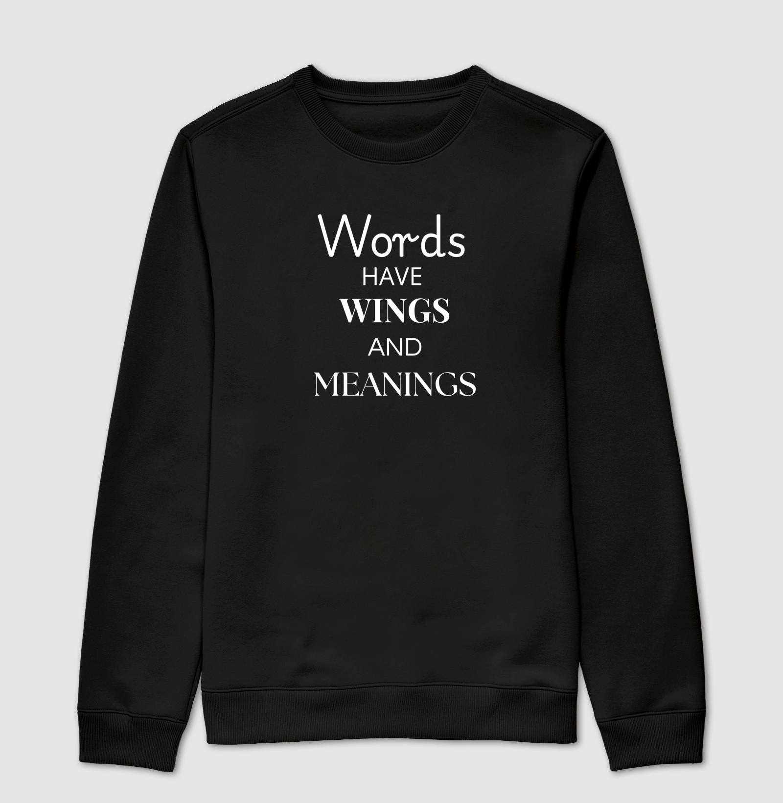 WORDS HAVE WINGS AND MEANINGS