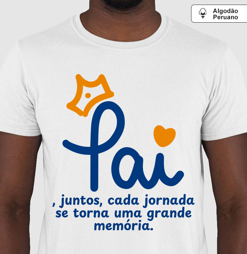 Camiseta Coleção Pai - Pai, juntos, cada jornada...
