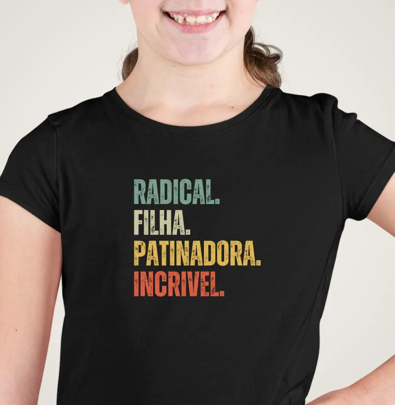 Radical. Filha. Patinadora. Incrível.