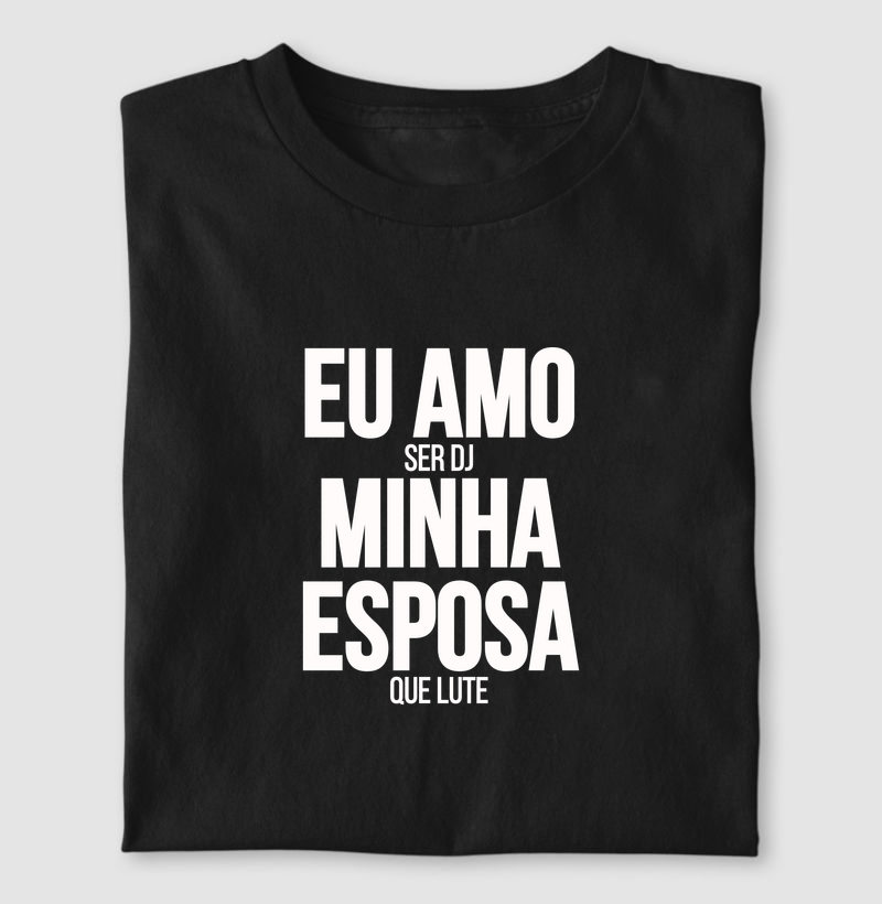EU AMO SER DJ (MINHA ESPOSA QUE LUTE)