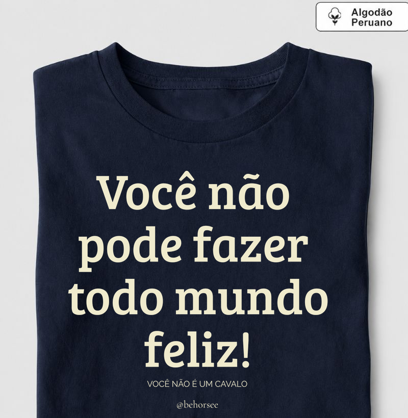 Você não é um cavalo PREMIUM - Camiseta Algodão Peruano