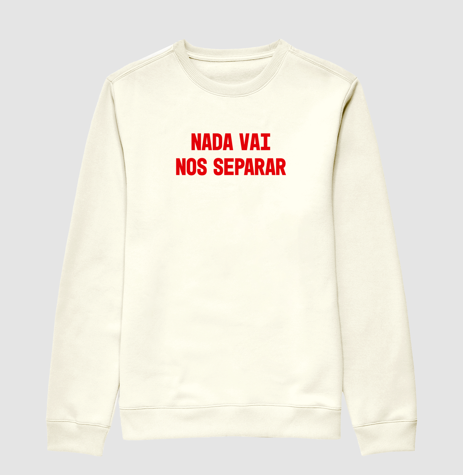 Moletom Nada Vai Nos Separar