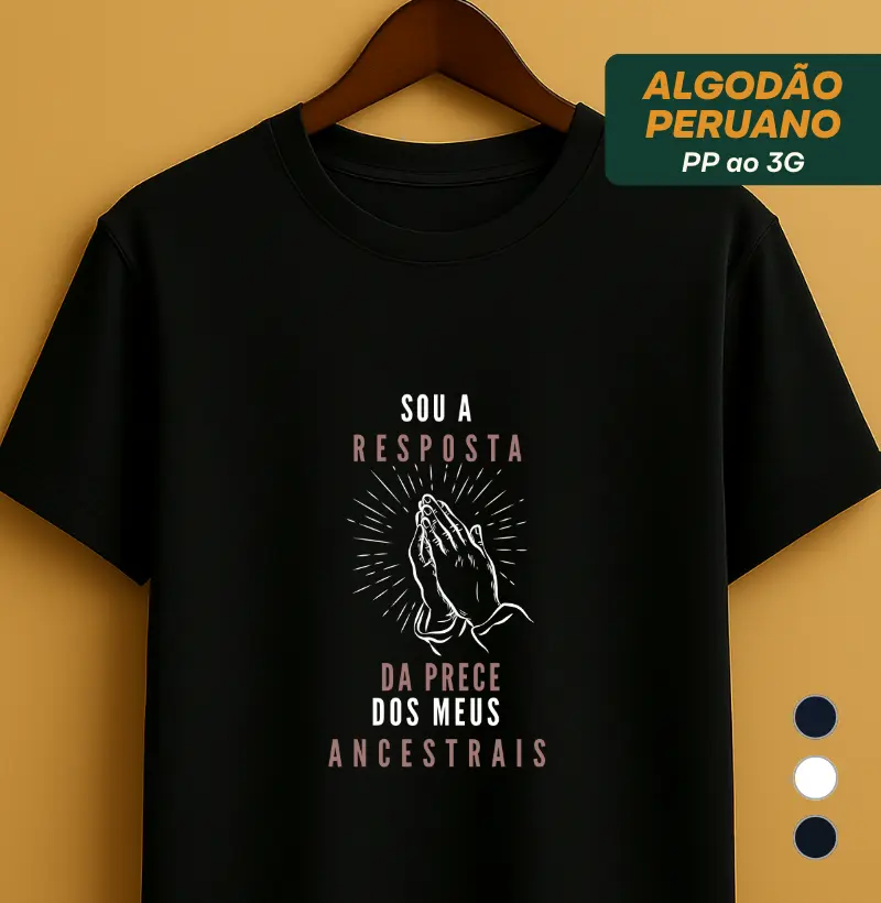 Sou a resposta da prece dos meus ancestrais