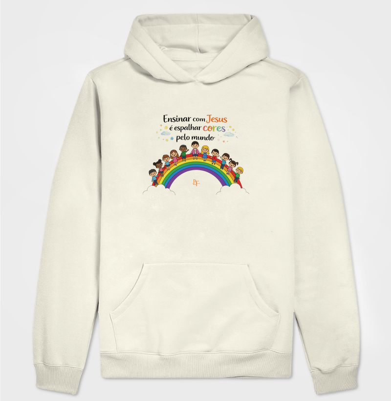 Ensinar com Jesus é Espalhar Cores pelo Mundo - Hoodie Moletom