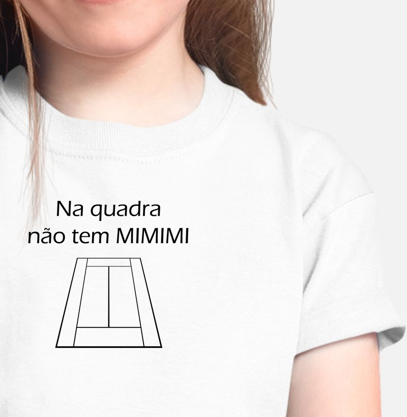 Na Quadra não tem MIMIMI - Camiseta Infantil