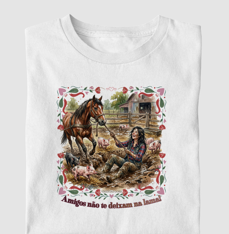 Amigos não te deixam na lama!