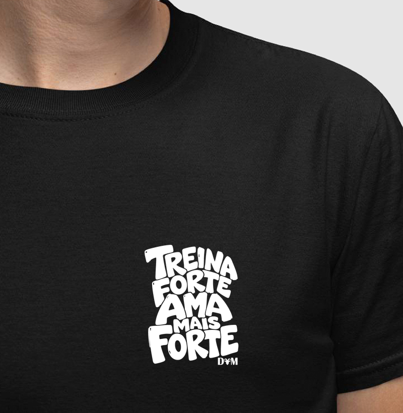 Especial Dia dos Pais - Camiseta Treina Forte Ama Mais Forte
