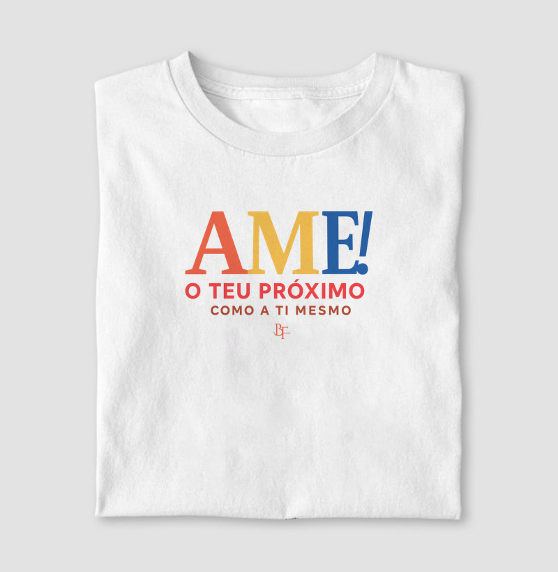 Ame o teu próximo como a ti mesmo - Camiseta