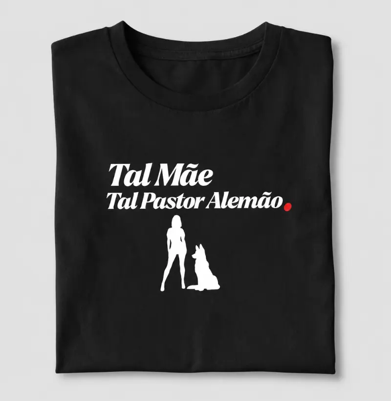 Tal Mãe, Tal Pastor Alemão.