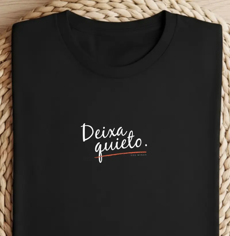 Camiseta Deixa Quieto | Paz e Sossego