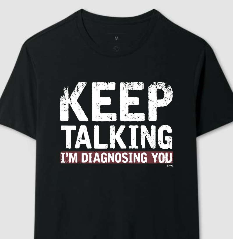 Continue falando, estou te analizando. (Psicologia)