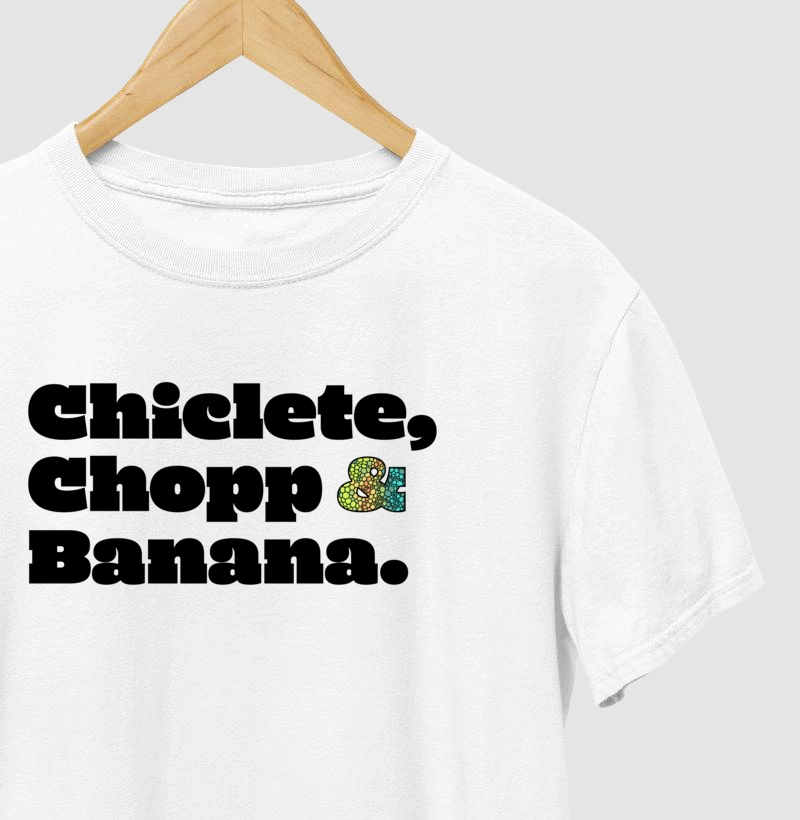 Camiseta Axé - Chiclete, Chopp & Banana