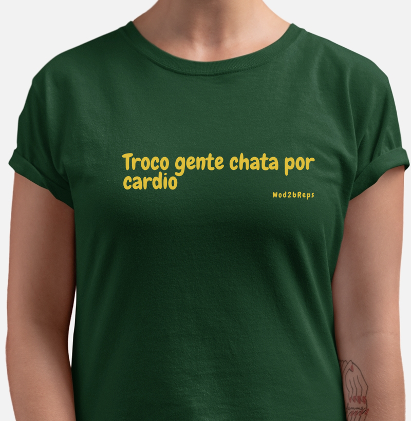 Camiseta_troco gente chata por cardio ( Fem e Mas)