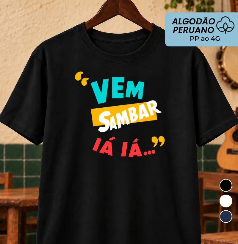 Vem sambar iá iá - Camiseta Algodão Peruano