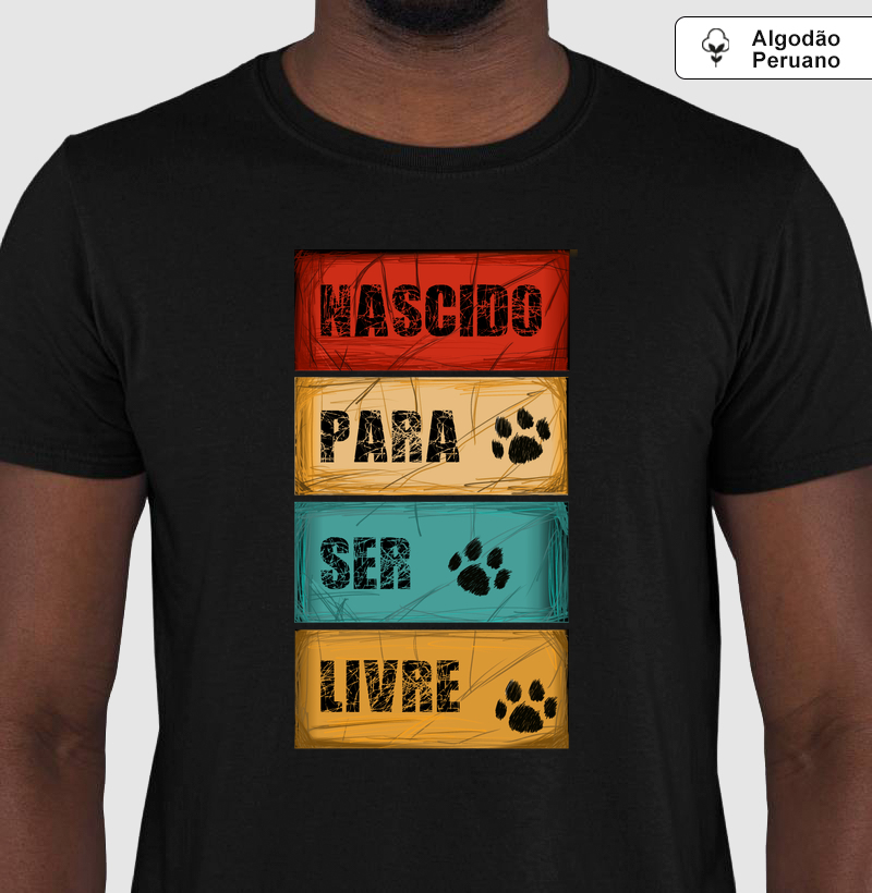 Camiseta Algodão Peruano Nascido para Ser Livre - Camiseta Algodão Peruano