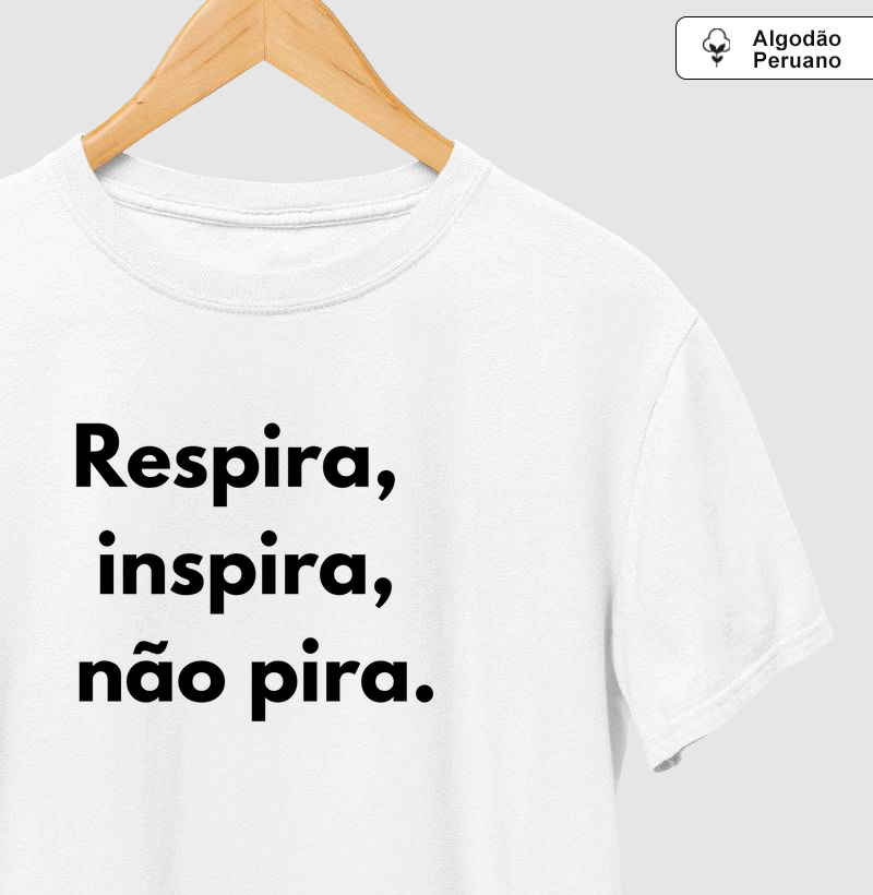 Respira, inspira, não pira.