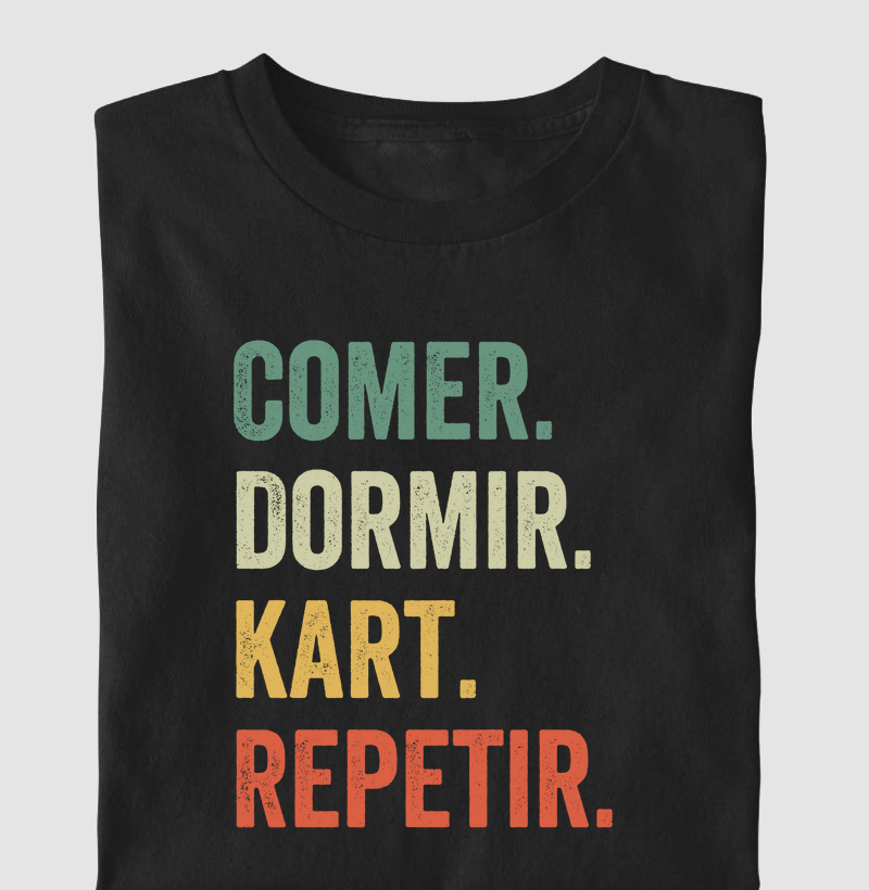 Comer. Dormir. Kart. Repetir.