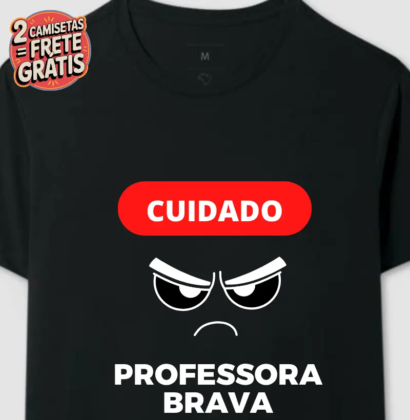 Camiseta Cuidado - Professora Brava