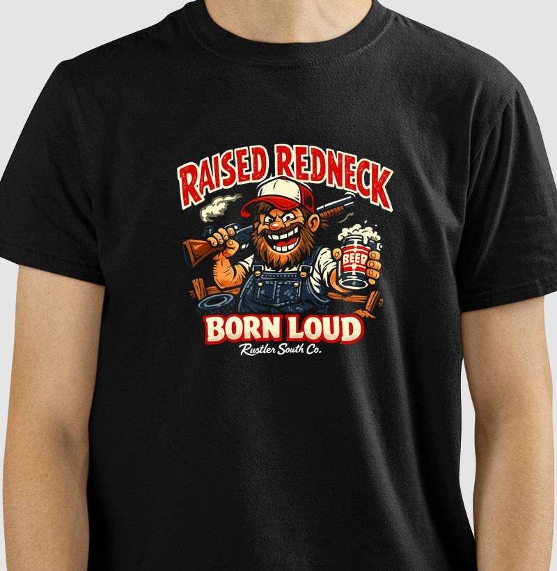 Camiseta Raised Redneck – Born Loud | Country Humor & Attitude