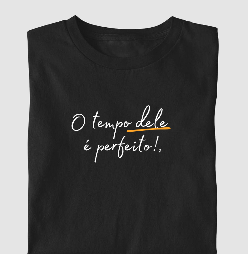 T-Shirt O tempo dele é Perfeito!