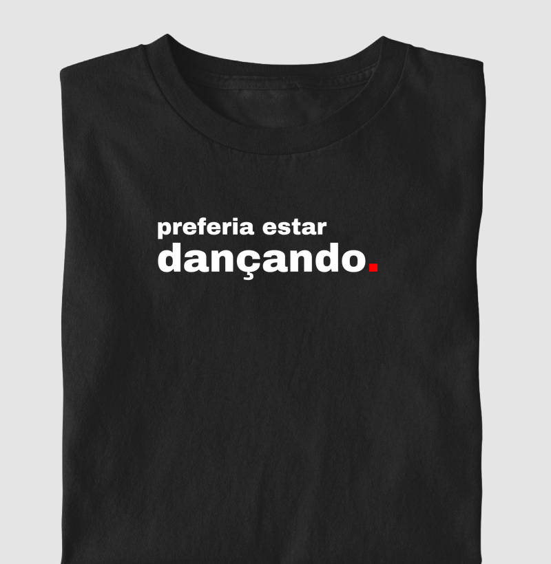 Preferia estar dançando