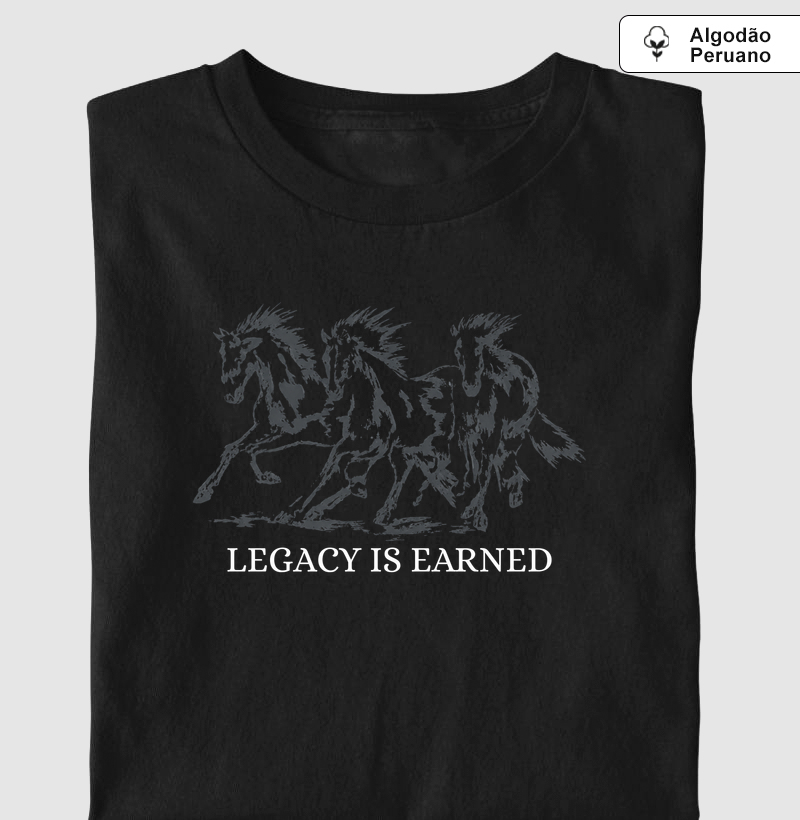 LEGACY IS EARNED - Camiseta Algodão Peruano