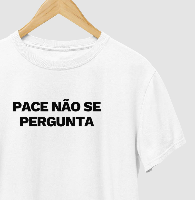 Pace não se pergunta