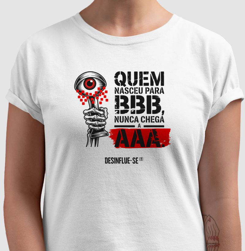 QUEM NASCEU PARA BBB, NUNCA CHEGA A AAA.