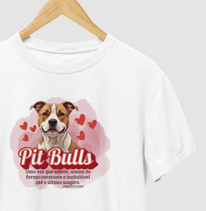 PIT BULLS Uma vez que amam, amam de forma constante e inabalável até o último suspiro.