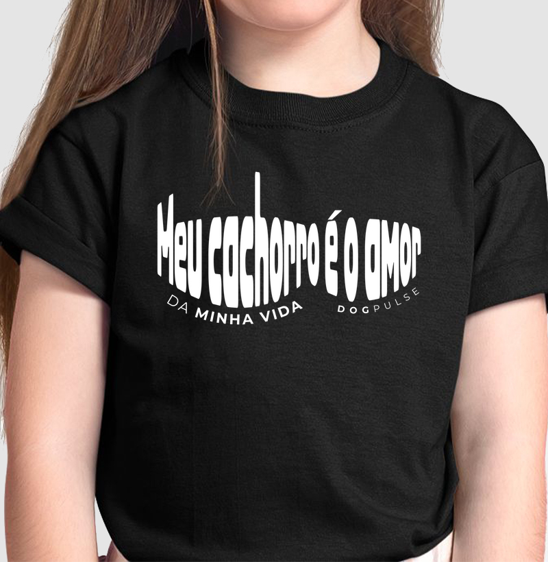 Camiseta Infantil Meu Cachorro é o Amor da Minha Vida Dog Pulse