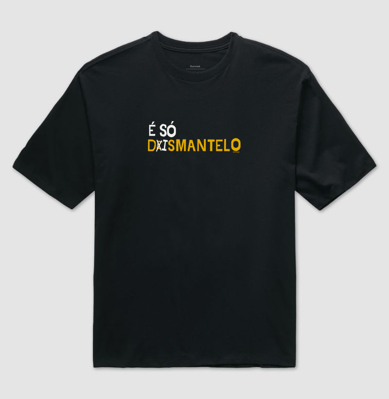 É Só Dismantelo