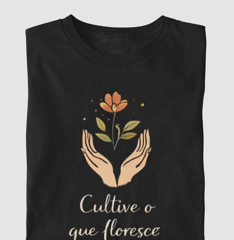 Cultive o que floresce
