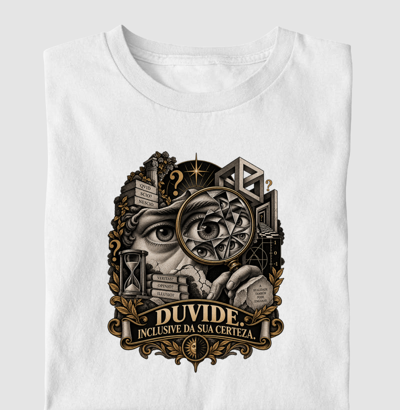 Duvide. Inclusive Da Sua Certeza.