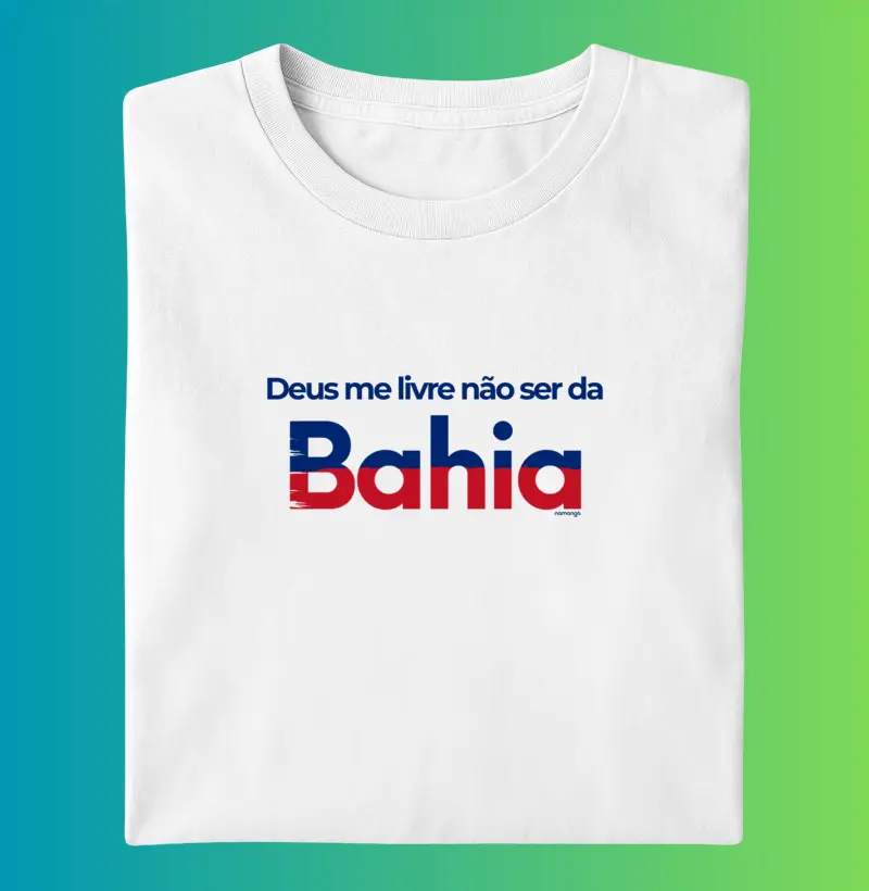 Deus me Livre Não ser da Bahia