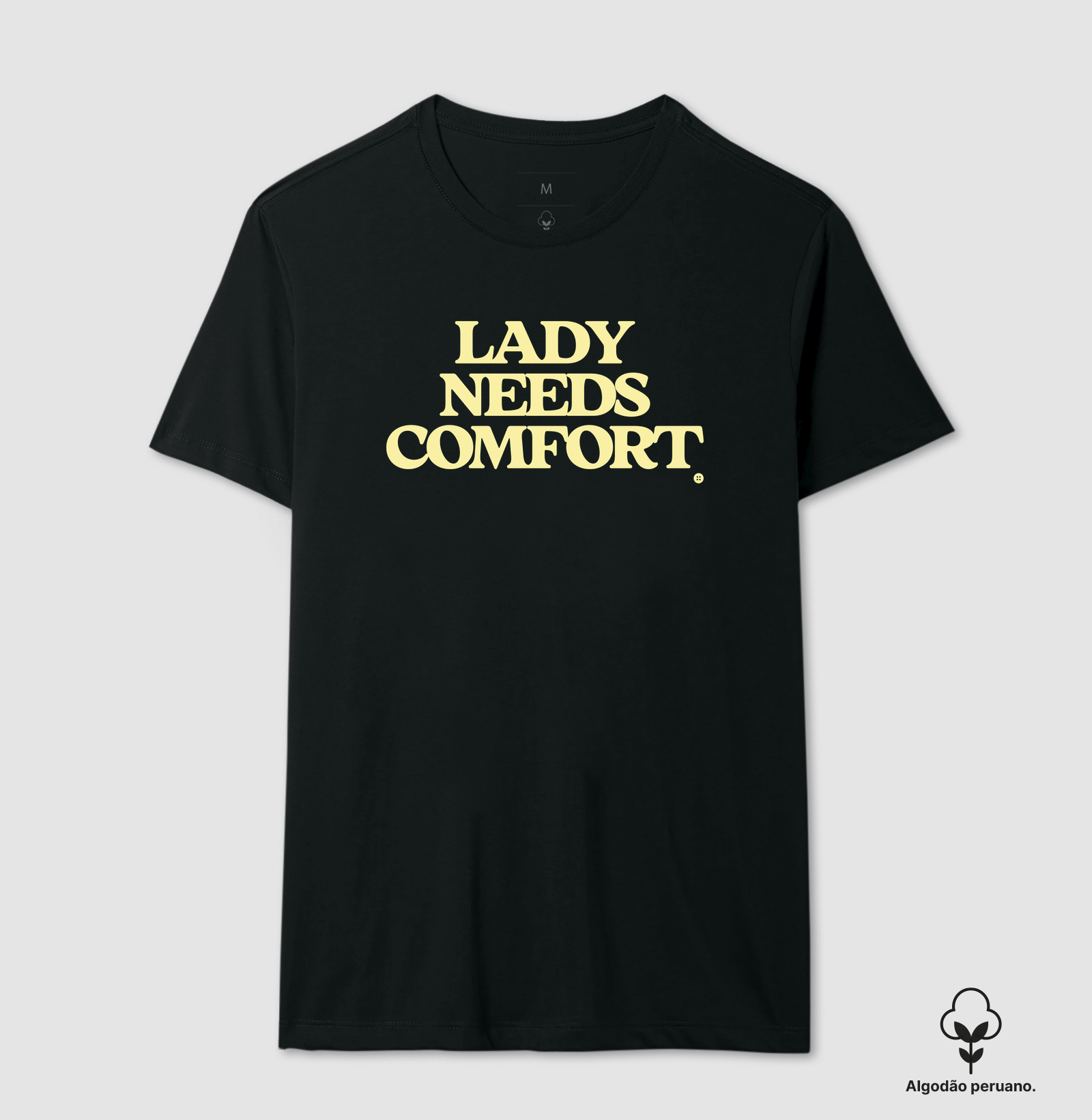 LADY NEEDS COMFORT - Camiseta Algodão Peruano