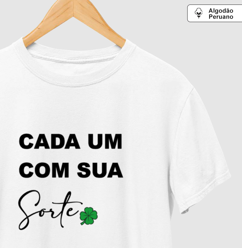 Camisa Cada um com Sua Sorte