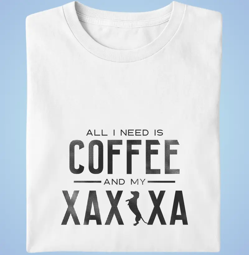 All I need is coffee and my xaxixa