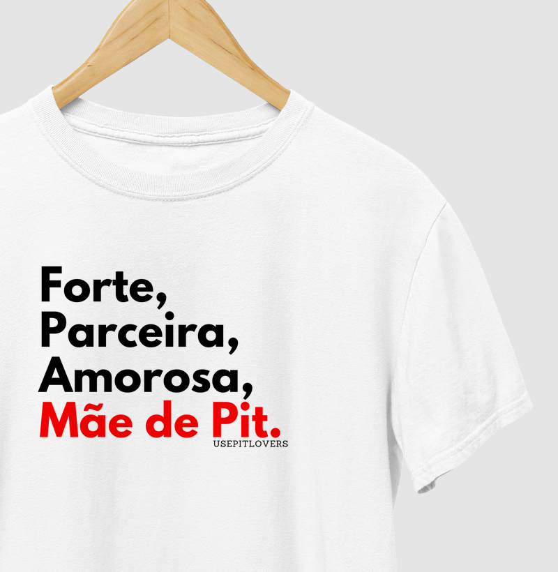Forte, Parceira, Amorosa, Mãe de Pit.