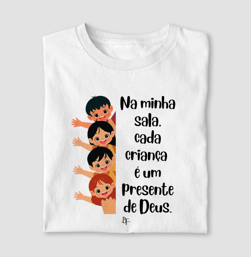Na minha sala, cada criança  é um presente de Deus.