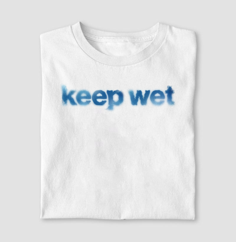 keep wet