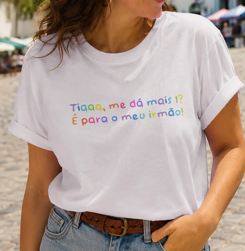 Camiseta - "Tia me dá mais 1?"