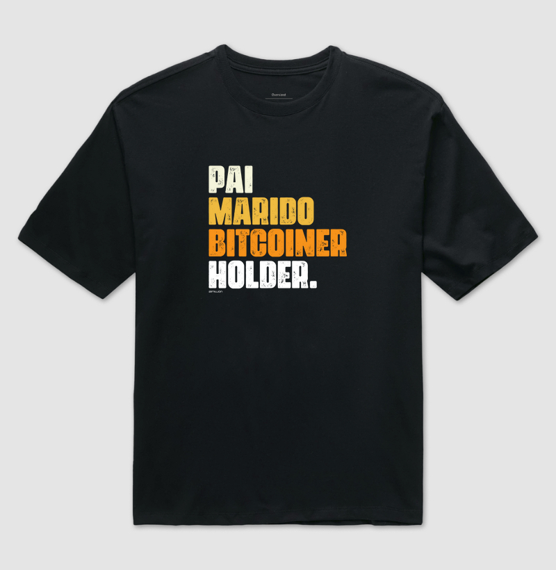 Pai, Marido, Bitcoiner e Holder - Oversized