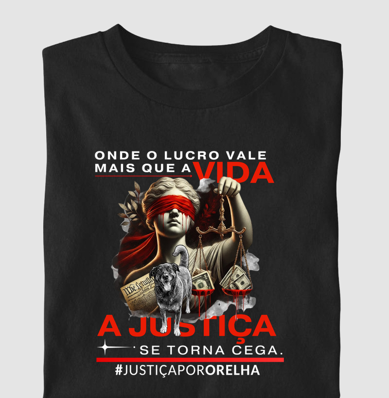 ONDE O LUCRO VALE MAIS QUE A VIDA, A JUSTIÇA SE TORNA CEGA. #JUSTIÇAPORORELHA