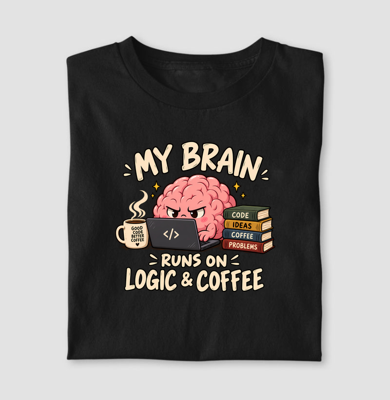 My Brain Runs on Logic & Coffee