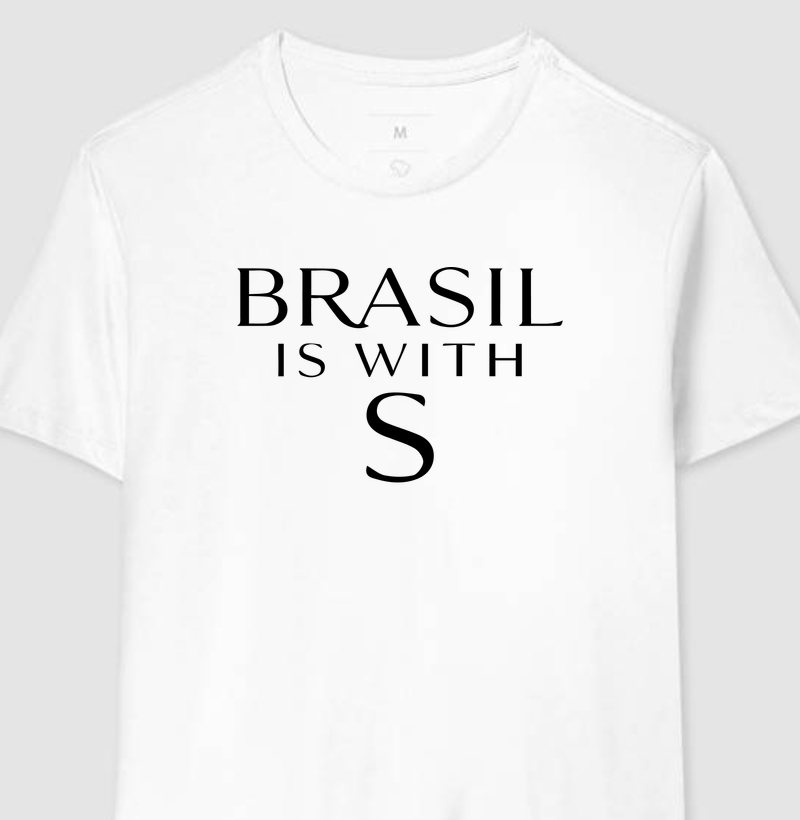 Brasil is with S - Unissex