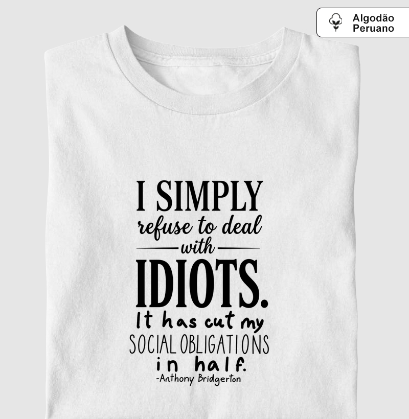 I simply refuse to deal with idiots - Bridgerton