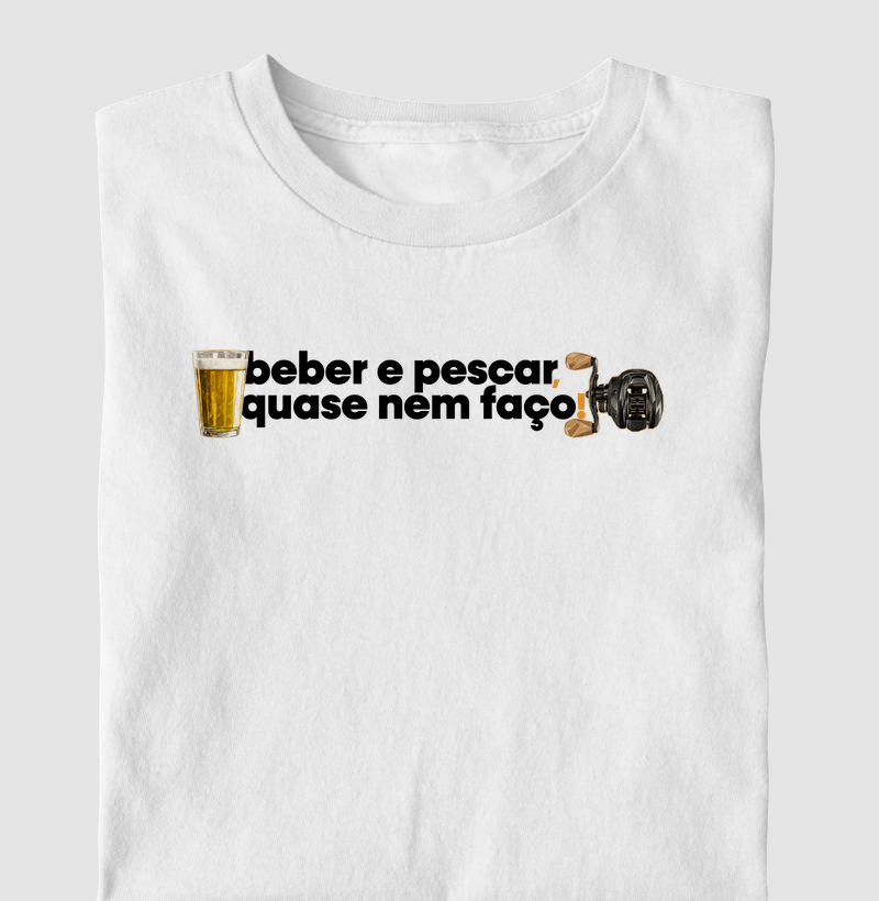 Quase Nem Faço! 🎣🍺  - Camiseta