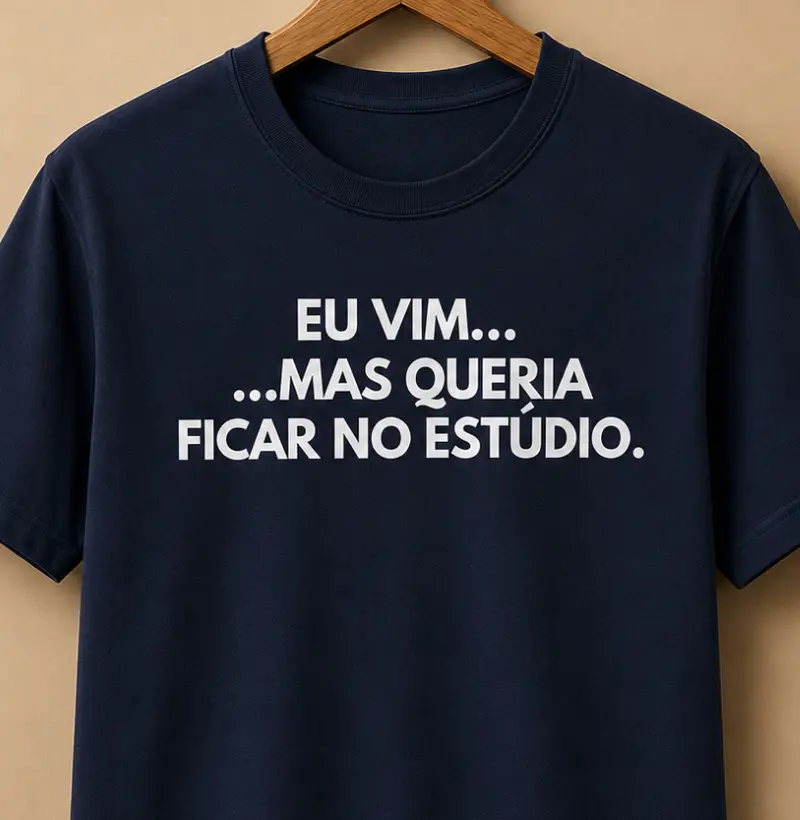Eu vim, mas queria ficar no estúdio